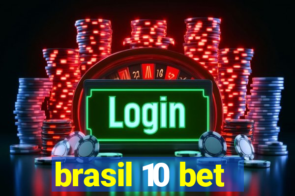 brasil 10 bet